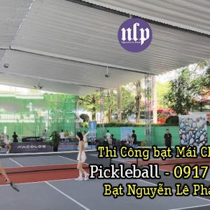 Thi Công Bạt Mái Che Sân Pickleball, Tennis tại Long An